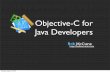 Objective-C for Java Developers - Intertech for Java Developers  Tuesday, August 10, 2010. Objective-C Overview Tuesday, August 10, 2010. Objective-C ... • Cocoa Bindings