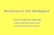Resilience in the Workplace - Be Healthy At Work in the Workplace WPH... · Resilience in the Workplace ... independent sales rep who sold electronics to ... support network of friends