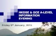 HKDSE & GCE A-LEVEL INFORMATION EVENING · WELCOME! Introductory Remarks Local or International? HKDSE & GCE Fees Paths to Higher Education JUPAS & Non-JUPAS, studying overseas