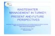 WASTEWATER MANAGEMENTMANAGEMENT I IN … · wastewater managementmanagement i in turkey:n turkey: present and future perspectperspectiivesves ... mbr application: ...
