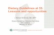 Dietary Guidelines at 35: Lessons and opportunities Guidelines at 35: Lessons and opportunities J. ... Little progress in knowledge about diets ... Lessons learned