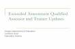 Extended Assessment Qualified Assessor and …3)-autosaved.pdfExtended Assessment Qualified Assessor and Trainer Updates ... NEW QAs Attend one of the ... Complete a regional training