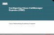 Configuring Cisco CallManager Express - …jeffreycmiller.com/download/4319377-Configuring-Cisco-CME.pdf · Configuring Cisco CallManager Express ... • Cisco CME software and files