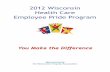 The Wisconsin Health Care Employee Pride Program€¦ ·  · 2012-05-242012 Wisconsin Health Care Employee Pride Program. i ... Mayo Clinic Health System ... work allows me to get