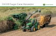 CH330 Sugar Cane Harvester - John Deere CH330 Sugar Cane Harvester Loading Light Extremely Robust Aluminum Elevator The CH330 is introducing a new elevator concept that will revolu-tionize