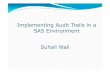 Implementing Audit Trails in a SAS Environment Suhail … Groups...Suhail Wali Audit Trail An audit trail (or audit log) is a security-relevant chronological record, set of records,
