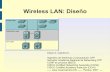 Wireless LAN: Diseño - cesarcabrera.infocesarcabrera.info/1disenno.pdf · – Las redes inalámbricas se deben contemplar en esta capa. ... Papel de WLAN en la ... roaming transparente