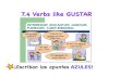 7.4 Verbs like GUSTAR - Norwell High School · You have already learned to express preferences with the verb GUSTAR. Me gusta ese champú. I like that shampoo. (English equivalent)