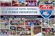Who is American Youth Football (AYF)? · Who is American Youth Football (AYF)? ... AYF was created to rebuild a culture of football and cheer FOR THE ... The AYF/AYC National Championships