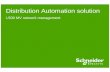 Distribution Automation solution - Schneider Electric · Cables, lines and switchgears improvement: ... With our Distribution Automation Solution Invest just as necessary to significantly
