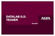 DATALAB D.D. TEASER - alta.si · Raiffeisen Bank International ... SWOT Priložnosti Nevarnosti ... Analiza občutljivosti Cena v EUR 3,5 4,0 4,5 5,0 5,5 6,0