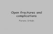 Open fractures and complications - F‘oldal |   fractures and complications Ferenc Urbn. Fractures â€¢Closed fractures â€¢Potentially open fractures