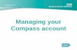 Managing your Compass account - NHSBSA · to your Compass account; you can ... box. Click next to continue. ... or memorable word will be updated and a message will display confirming