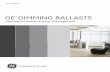 GE DIMMING BALLASTS - Current€¢ Save on maintenance with parallel lamp operation that keeps other lamps lit when one fails ... • 100% light level of a 2 high ballast factor is
