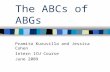 [PPT]The ABCs of ABGs - ccrmc - homeccrmc.wikispaces.com/file/view/2009+The+ABCs+of+ABGs.ppt · Web viewTitle The ABCs of ABGs Author HCMARTINEZ Last modified by HCMARTINEZ Created