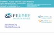 FIWARE: Future Internet Open Platform · FIWARE: Future Internet Open Platform Open Standards for ICT Procurement: Sharing of Best Practices Brussels, 3rd December 2014 ... FIWARE: