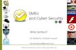 SMEs and Cyber Security - EEMA · SMEs and Cyber Security Why bother? Dr Daniel G. Dresner MInstISP ... Why should SMEs bother? •Customers do not generally ask for assurance •SMEs