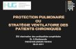 PROTECTION PULMONAIRE OU STRATÉGIE …€¦ · Plan l Stratégie ... l VAP : pneumonie associée a VM l Outils de la protection pulmonaire l VC : low tidal volume ... l toilette