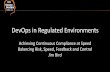 DevOps in Regulated Environments - SANS Information … · DevOps in Regulated Environments ... ITIL and COBIT and NIST/ISO standards. Conflicts with continuously improving, self-managing,