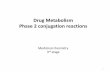 Drug Metabolism Phase 2 conjugation reactions · Phase II or Conjugation reactions 1. ... alcohol aromatic amines and N- ... Acetylation constitutes an important metabolic route for