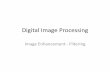 Digital Image Processing - Spartans Fall-14 – GIFT Image Processing Image Enhancement - Filtering. ... • Now we want to define digital approximations and their ... Edge tracking