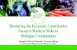 Measuring the Economic Contribution Farmers Markets Make ... · Measuring the Economic Contribution Farmers Markets Make to ... Amanda Maria Edmonds, Growing Hope ... Depot Town FM