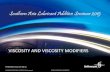 VISCOSITY AND VISCOSITY MODIFIERS - Infineum Insight · VISCOSITY AND VISCOSITY MODIFIERS ... Water 1 Gasoline 0.5 ... • Viscosity is a measure of a fluid’s resistance to flow
