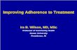 Improving Adherence to Treatment - GHDonline€¦ · Improving Adherence to Treatment Ira B. Wilson, ... I read that statins can cause diabetes. D: ... • There are PROs and CONs