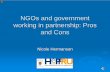 NGOs and government Working in Partnership: Pros … and government working in partnership: Pros and Cons Nicole Hermanson Question mark: partnership implies equality… difficult