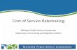 Cost of Service Ratemaking - Michigan of Service Ratemaking ... •Cost allocation determines how many dollars to collect ... •Rate design affects behavior, which affects future