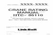 CRANE RATING MANUAL HTC- 86110 · CRANE RATING MANUAL HTC- 86110 ... R Link-Belt is a registered trademark. For sales use only Not for crane operations T2P0038 2 of 370 HTC- 86110