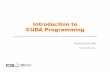 Introduction to CUDA programming - DSTdst.lbl.gov/.../downloads/Introduction-to-CUDA-programming.pdfIntroduction to CUDA Programming Hemant Shukla hshukla@lbl.gov . Trends ... vector