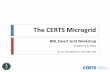 The CERTS Microgrid - bnl.gov · To lower the cost and improve the performance of clusters of smaller distributed energy resources and loads when operated in an integrated manner,