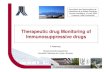 Therapeutic drug Monitoring of Immunosuppressive drugs · Therapeutic drug Monitoring of Immunosuppressive drugs ... – Therapeutic drug monitoring: ... • Clinical pharmacokinetics