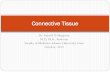 Connective Tissue - الصفحات الشخصية | الجامعة الإسلامية ...site.iugaza.edu.ps/eshaqoura/files/Connective-Tissue...Functions of the Connective Tissue 1.