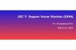 LEC 7: Support Vector Machine (SVM) - SJSUgchen/Math285S16/lec7svm.pdf · In order to use the Matlab quadprog function, ... Support Vector Machine Because we want most of the points