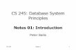 CS 245: Database System Principles - Stanford Universityweb.stanford.edu/class/cs245/notes/CS245-Notes1.pdf · CS 245: Database System Principles Notes 01: Introduction ... MMDS Spring
