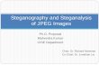 Steganography and Steganalysis of JPEG Images makumar/ and Steganalysis of JPEG Images Chair: Dr. Richard Newman Co-Chair: Dr. Jonathan Liu Ph.D. Proposal Mahendra Kumar CISE Department