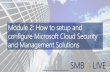 Module 2: How to setup and configure Microsoft Cloud ...greenrackservice.blob.core.windows.net/ms-partners-microsoft-com/... · configure Microsoft Cloud Security and Management Solutions.