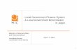 Local Government Finance System & Local Government Bond ... · Local Government Finance System & Local Government Bond Market in Japan ... approval for bond/loan issuance. 4. ...