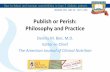 Publish or Perish: Philosophy and Practice - Aristea · Publish or Perish: Philosophy and Practice Dennis M. Bier, M.D. Editor-in-Chief The American Journal of Clinical Nutrition