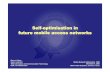 Self-optimisation in future mobile access networks MNO... · Self-optimisation in future mobile access networks Remco Litjens ... • Manual configuration of sites ... • End user