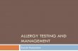 Allergy testing and management - Department of Medicine Conference1... · well controlled, her symptoms have worsened over the past year with increased wheezing and a cough productive