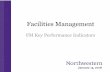 Facilities Management - Northwestern University Performance Indicators 2 ... business process, IT capabilities ... • KPI goal is to spend Facilities Management division operating