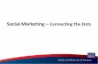 Social Marketing – Connecting the Dots Marketing – Connecting the ... • Complete assignment by the next committee meeting . Health and Wellness for all Arizonans ... service,