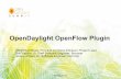 OpenDaylight OpenFlow Plugin - … OpenFlow Plugin - Abhijit Kumbhare, Principal Architect, ... Cisco, Ericsson, HP, IBM, Red Hat, TCS, etc. • Meetings: Mondays 9 am Pacific