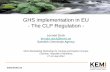 GHS implementation in EU - The CLP Regulation regulation for... · GHS implementation in EU - The CLP Regulation - ... • Suppliers in a supply chain shall cooperate to meet the