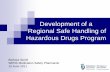 Development of a Regional Safe Handling of Hazardous … · Regional Safe Handling of Hazardous Drugs Program ... Define a process for pharmacy staff ... Many medications may pose