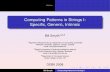 Computing Patterns in Strings I: Specific, Generic, Intrinsicbill/cs722/intro1.pdf · Computing Patterns in Strings I: Speciﬁc, ... Skipping — KMP ... Computing patterns in strings