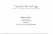 Speech Technology Part I : Automatic Speech Recognition · Speech Technology Part I : Automatic Speech ... Based Access of Agrocommodity Prices in Hindi for ... Technology Part I
